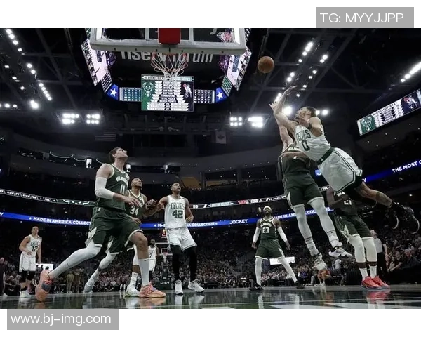 凯尔特人主场鏖战雄鹿巅峰对决上演群星闪耀胜负难料